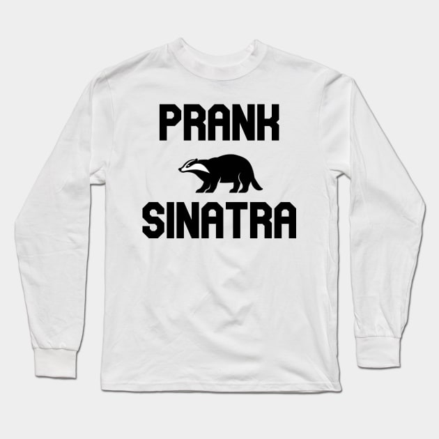 Prank Sinatra Long Sleeve T-Shirt by Pretty Good Shirts